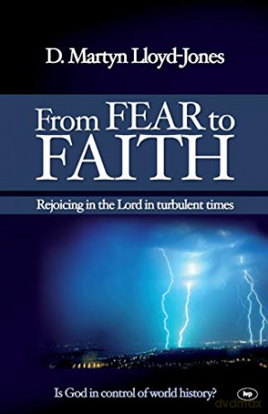 From Fear to Faith: Rejoicing In The Lord In Turbulent Times - D Martyn Lloyd-Jones [KSIĄŻKA]