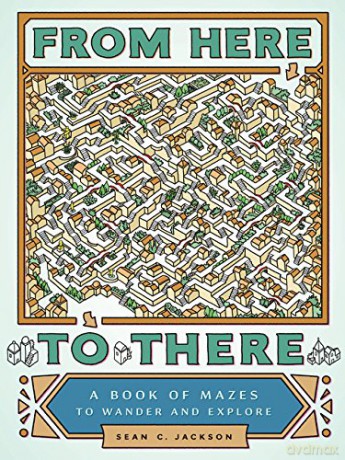 From Here to There: A Book of Mazes to Wander and Explore - Sean C. Jackson [KSIĄŻKA]