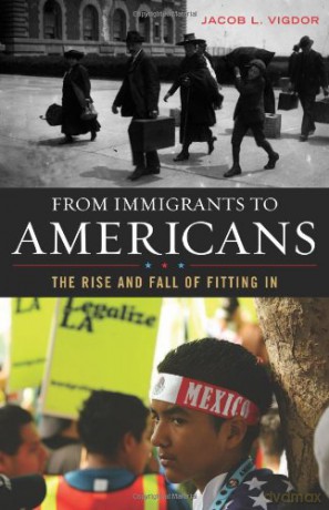From Immigrants to Americans: The Rise and Fall of Fitting in - Jacob L. Vigdor [KSIĄŻKA]