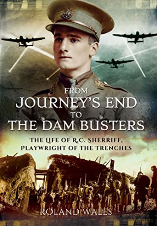 From Journey's End to the Dam Busters: The Life of R.C. Sherriff, Playwright of the Trenches - Roland Wales [KSIĄŻKA]