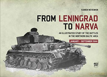 From Leningrad to Narva: An Illustrated Study of the Battles in the Northern Baltic Area, January-September 1944 - Kamen Nevenkin [KSIĄŻKA]