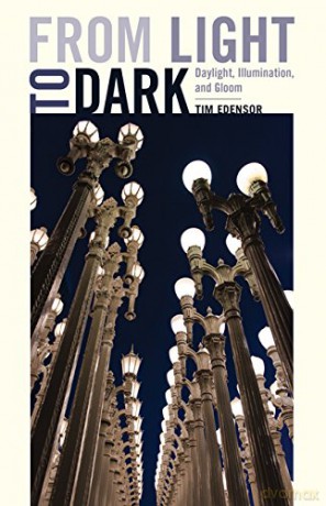 From Light to Dark: Daylight, Illumination, and Gloom - Tim Edensor [KSIĄŻKA]