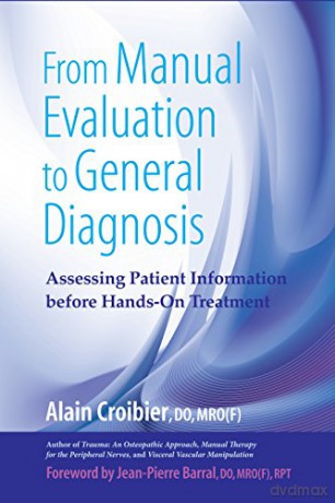 From Manual Evaluation to General Diagnosis: Assessing Patient Information Before Hands-on Treatment - Alain Croibier [KSIĄŻKA]