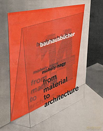 From Material to Architecture: Bauhausbücher 14 - László Moholy-Nag [KSIĄŻKA]