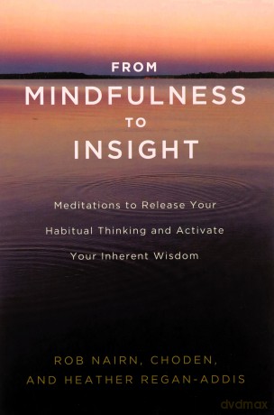 From Mindfulness to Insight: Meditations to Release Your Habitual Thinking and Activate Your Inherent Wisdom: The Life-Changing Power of Insight Meditation - Rob Nairn [KSIĄŻKA]