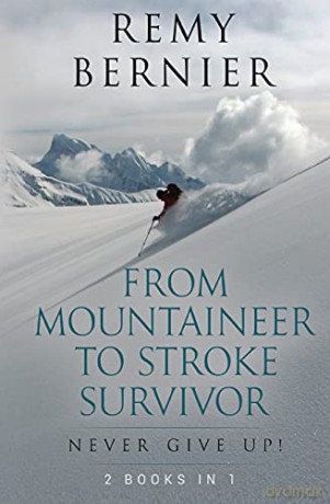 From Mountaineer to Stroke Survivor: Never Give Up! - Remy [KSIĄŻKA]