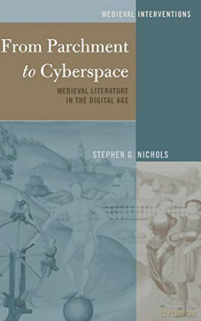 From Parchment to Cyberspace; Medieval Literature in the Digital Age 2 Medieval Interventions: New Light on Traditional Thinking - Stephen G. Nichols [KSIĄŻKA]