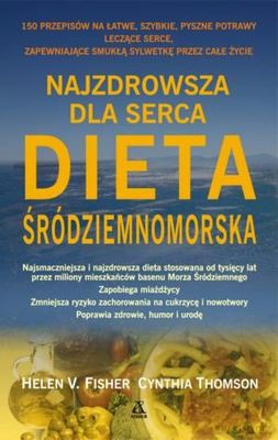 Najzdrowsza Dla Serca Dieta Śródziemnomorska - Helen V. Fisher [KSIĄŻKA]