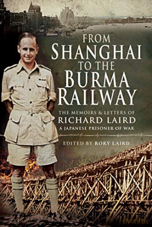 From Shanghai to the Burma Railway: The Memoirs of a Japanese Prisoner of War - Rory Laird [KSIĄŻKA]