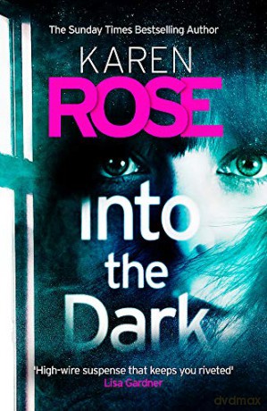 Into The Dark (The Cincinnati Series Book 5): The Absolutely Gripping Sunday Times Top Ten Bestseller - Karen Rose [KSIĄŻKA]