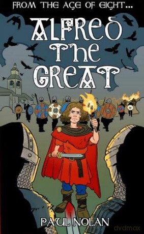 From the age of eight... Alfred the Great Royal misadventure diaries: 1 - Paul Nolan [KSIĄŻKA]