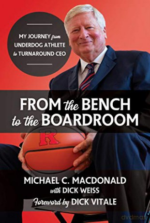 From the Bench to the Boardroom: My Journey from Underdog Athlete to Turnaround CEO - Michael C. MacDonald [KSIĄŻKA]