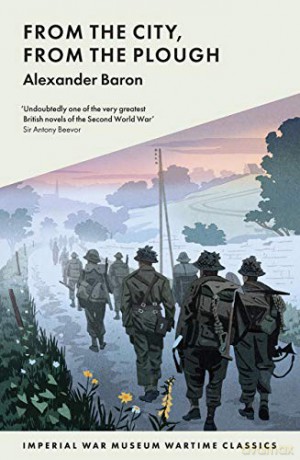 From the City, From the Plough Imperial War Museum Wartime Classics - Alexander Baron [KSIĄŻKA]