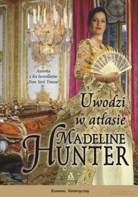 Uwodzi W Atłasie - Madeline Hunter [KSIĄŻKA]