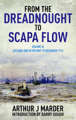 From the Dreadnought to Scapa Flow: Volume 3: Jutland and After, May to December 1916 - Arthur Jacob Marder [KSIĄŻKA]