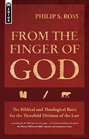 From the Finger of God: The Biblical and Theological Basis for the Threefold Division of the Law - Philip S. Ross [KSIĄŻKA]