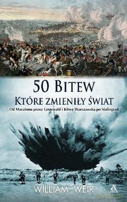 50 Bitew Które Zmieniły Świat - Weir William [KSIĄŻKA]