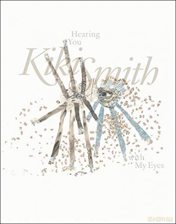 Kiki Smith: Hearing You With My Eyes - Edited by Laurence Schmidlin [KSIĄŻKA]