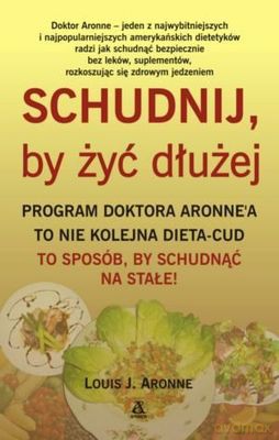 Schudnij By Żyć Dłużej - Doktor Louis J. Aronne [KSIĄŻKA]