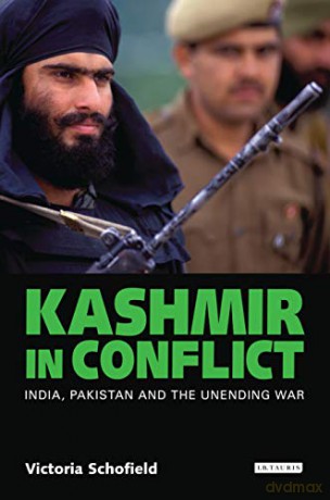 Kashmir In Conflict: India, Pakistan And The Unending War - Victoria Schofield [KSIĄŻKA]