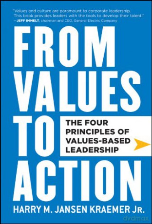 From Values to Action: The Four Principles of Values-Based Leadership - Harry M. Kraemer Jr. [KSIĄŻKA]