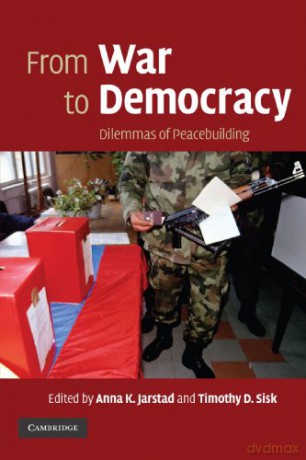From War to Democracy: Dilemmas of Peacebuilding - Anna K. Jarstad [KSIĄŻKA]