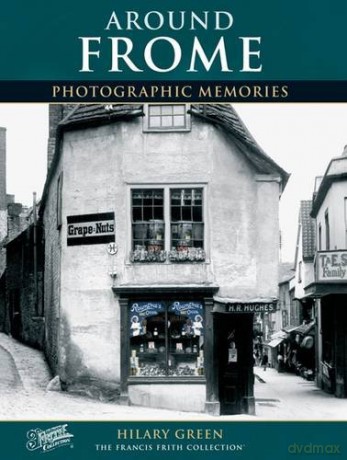 Frome: Photographic Memories - Hilary Green [KSIĄŻKA]
