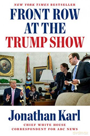 Front Row at the Trump Show - Jonathan Karl [KSIĄŻKA]
