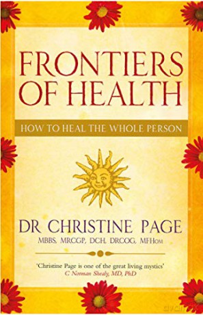 Frontiers Of Health: How to Heal the Whole Person - Dr Christine Page [KSIĄŻKA]