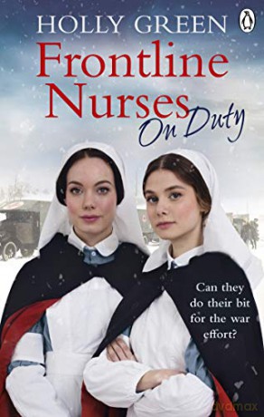 Frontline Nurses On Duty: A moving and emotional historical novel Frontline Nurses Series - Holly Green [KSIĄŻKA]
