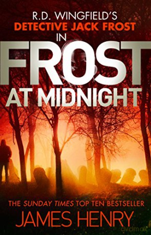 Frost at Midnight: DI Jack Frost series 4 DI Jack Frost Prequel - James Henry [KSIĄŻKA]