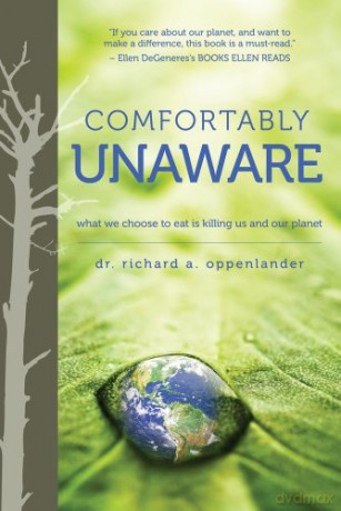 Comfortably Unaware: What We Choose To Eat Is Killing Us And Our Planet - Richard Oppenla [KSIĄŻKA]