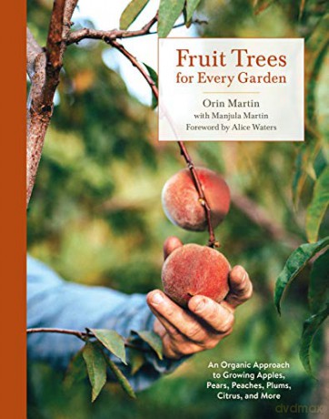 Fruit Trees for Every Garden: An Organic Approach to Growing Fruit from an Expert Gardener - Orin Martin [KSIĄŻKA]
