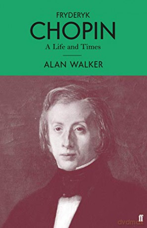 Fryderyk Chopin: A Life and Times - Professor Alan Walker [KSIĄŻKA]