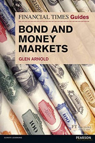FT Guide to Bond and Money Markets The FT Guides - Glen Arnold [KSIĄŻKA]