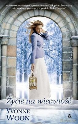 Życie na wieczność - Yvonne Woon [KSIĄŻKA]