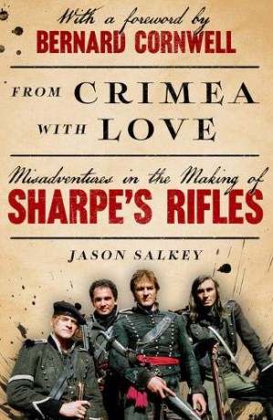 From Crimea With Love: Misadventures In The Making Of Sharpe'S Rifles - Jason Salkey [KSIĄŻKA]