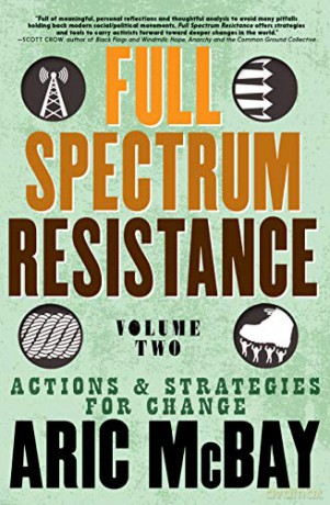 Full Spectrum Resistance, Volume 2: Actions and Strategies for Change - Aric McBay [KSIĄŻKA]