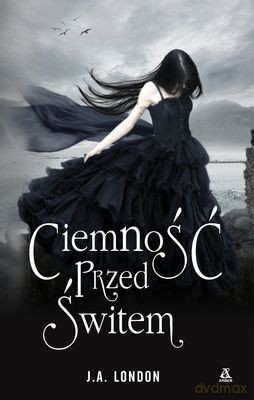 Ciemność Przed Świtem - J.A London [KSIĄŻKA]