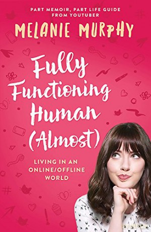 Fully Functioning Human Almost: Living in an Online/Offline World - Melanie Murphy [KSIĄŻKA]