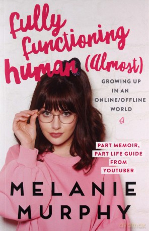 Fully Functioning Human Almost: Living in an Online/Offline World - Melanie Murphy [KSIĄŻKA]