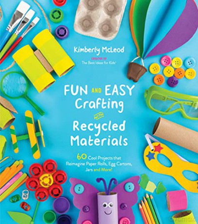 Fun and Easy Crafting with Recycled Materials: 60 Cool Projects That Reimagine Paper Rolls, Egg Cartons, Jars and More! - Kimberly McLeod [KSIĄŻKA]