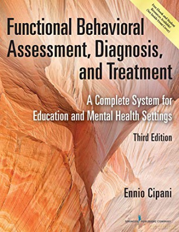 Functional Behavioral Assessment, Diagnosis, and Treatment: A Complete System for Education and Mental Health Settings - Ennio Cipani PhD [KSIĄŻKA]