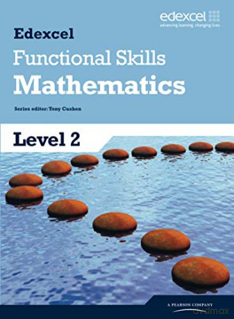 Functional Skills Mathematics: Series editor: Tony Cushen Edexcel Functional Maths - Tony Cushen [KSIĄŻKA]