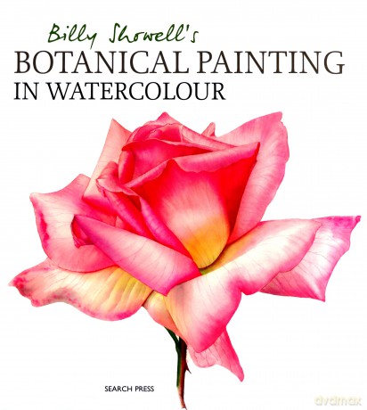 Billy Showell's Botanical Painting In Watercolour [KSIĄŻKA]