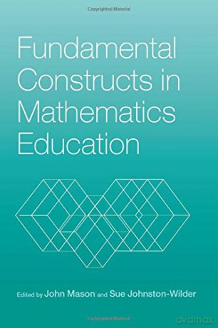 Fundamental Constructs in Mathematics Education - Sue Johnston-Wilder [KSIĄŻKA]