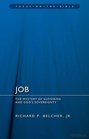 Job: The Mystery Of Suffering And God's Sovereignty (Focus On The Bible) - Richard P. Belcher Jr. [KSIĄŻKA]