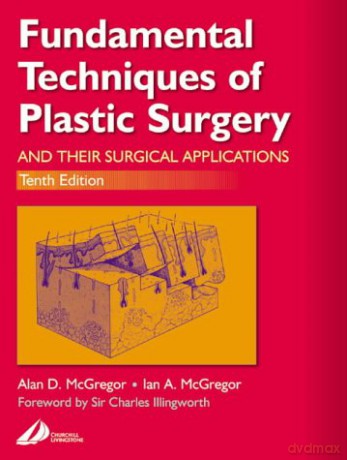 Fundamental Techniques Of Plastic Surgery: And Their Surgical Applications, 10E - Alan D. McGregor [KSIĄŻKA]