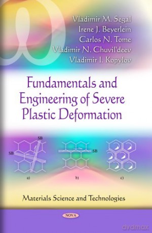 Fundamentals and Engineering of Severe Plastic Deformation Materials Science and Technologies - Vladimir M Segal [KSIĄŻKA]