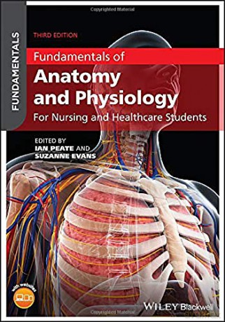Fundamentals of Anatomy and Physiology: For Nursing and Healthcare Students, 3rd Edition - Ian Peate [KSIĄŻKA]